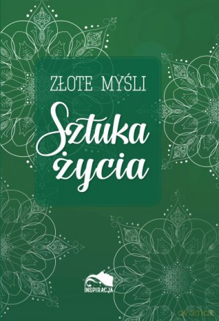 Sztuka życia. Złote myśli [KSIĄŻKA]