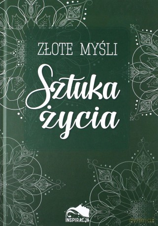 Sztuka życia. Złote myśli [KSIĄŻKA]