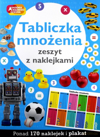 Tabliczka mnożenia. Zeszyt z naklejkami. Akademia mądrego dziecka [KSIĄŻKA]