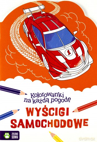 Wyścigi samochodowe. Kolorowanki na każdą pogodę [KSIĄŻKA]