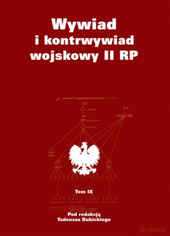 Wywiad i kontrwywiad wojskowy II RP (Tom 9) - Tadeusz Dubicki [KSIĄŻKA]