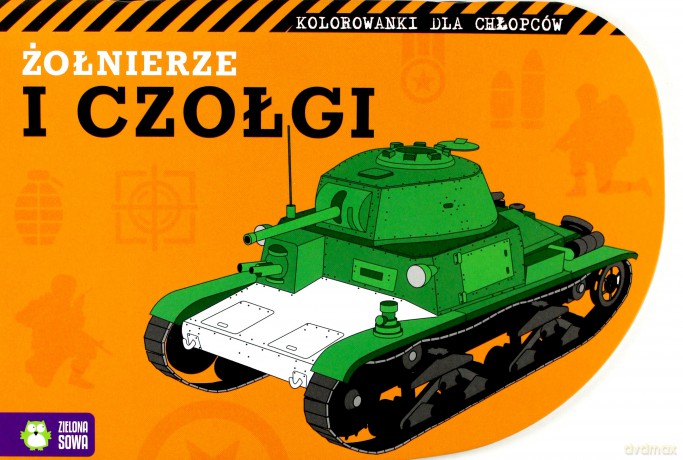 Żołnierze i czołgi. Kolorowanki dla chłopców [KSIĄŻKA]