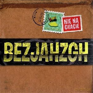 Bezjahzgh: Nie Na Chacie [CD]