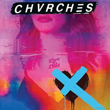 Chvrches: Love Is Dead [CD]