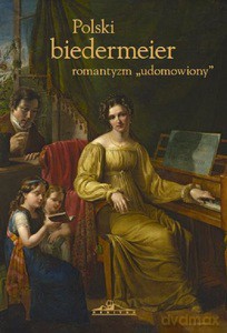 Polski biedermeier romantyzm "udomowiony" - Agnieszka Rosales-Rodriguez [KSIĄŻKA]