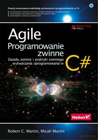 Agile. Programowanie. Zwinne zasady, wzorce i praktyki zwinnego wytwarzania oprogramowania w C# - Martin Micah, Robert C. Martin [KSIĄŻKA]
