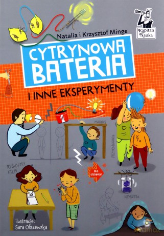Cytrynowa bateria i inne eksperymenty. Kapitan Nauka - Natalia Minge, Krzysztof Minge [KSIĄŻKA]