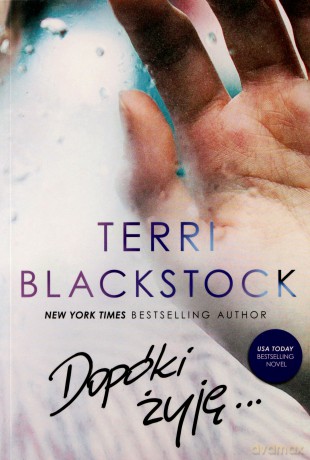 Dopóki żyję. Dopóki biegnę (Tom 3) - Terri Blackstock [KSIĄŻKA]