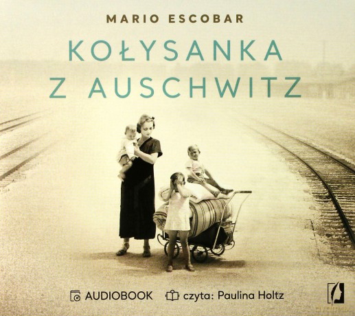 Kołysanka z Auschwitz - Mario Escobar [AUDIOBOOK]
