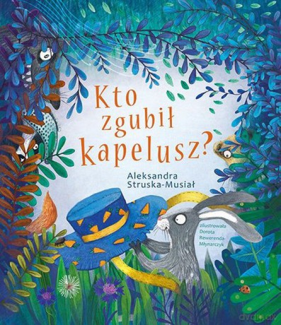 Kto zgubił kapelusz - Aleksandra Struska-Musiał [KSIĄŻKA]