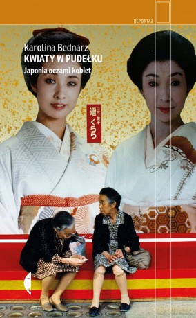 Kwiaty w pudełku. Japonia oczami kobiet - Karolina Bednarz [KSIĄŻKA]