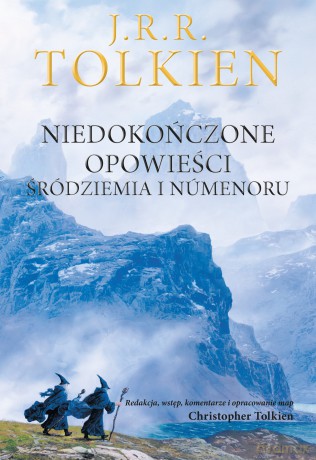 Niedokończone opowieści - J.R.R. Tolkien [KSIĄŻKA]
