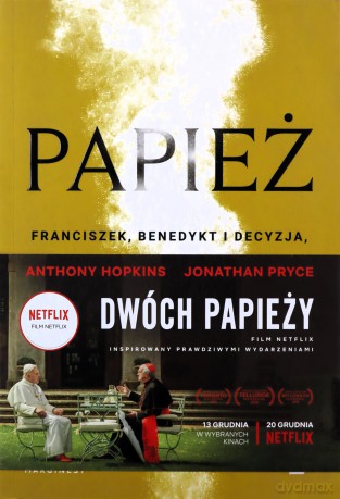 Papież Franciszek, Benedykt i decyzja która wstrząsnęła światem - Anthony Mccarten [KSIĄŻKA]