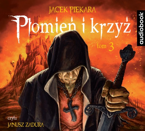 Płomień i Krzyż (Tom 3) - Jacek Piekara [AUDIOBOOK]