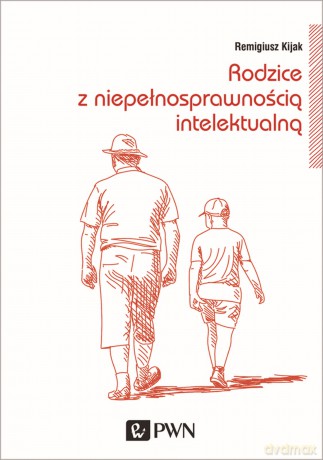 Rodzice z niepełnosprawnością intelektualną. Trudne drogi adaptacji - Remigiusz Kijak [KSIĄŻKA]