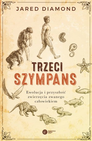 Trzeci szympans. Ewolucja i przyszłość zwierzęcia zwanego człowiekiem - Jared Diamond [KSIĄŻKA]