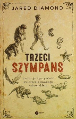 Trzeci szympans. Ewolucja i przyszłość zwierzęcia zwanego człowiekiem - Jared Diamond [KSIĄŻKA]