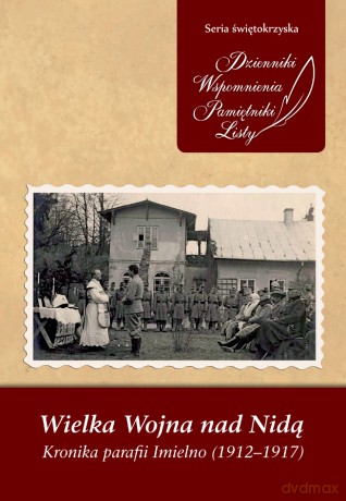 Wielka wojna nad Nidą. Kronika parafii Imielno (1912-1917) - Adam Włosiński [KSIĄŻKA]