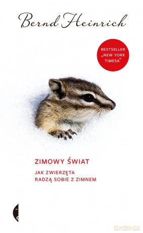 Zimowy świat. Jak zwierzęta radzą sobie z zimnem - Bernd Heinrich [KSIĄŻKA]