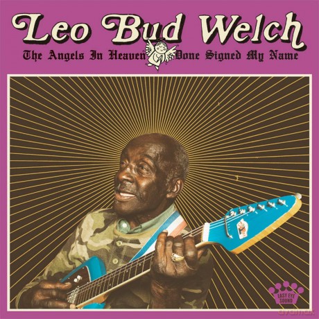 Leo Bud Welch: The Angels In Heaven Done Signed My Name [Winyl]