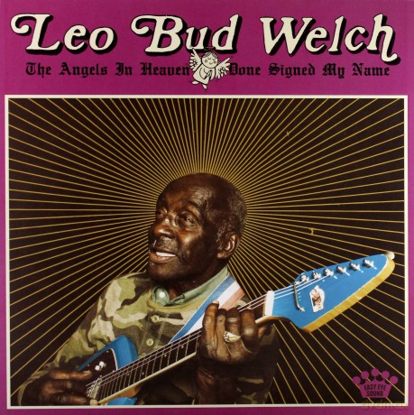 Leo Bud Welch: The Angels In Heaven Done Signed My Name [Winyl]