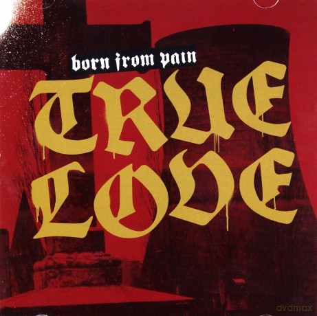 Born From Pain: True Love [CD]