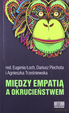 Między empatią a okrucieństwem [KSIĄŻKA]