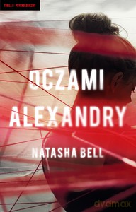 Oczami Alexandry - Natasha Bell [KSIĄŻKA]