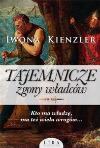 Tajemnicze zgony władców - Iwona Kienzler [KSIĄŻKA]