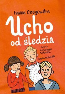 Ucho od Śledzia - Hanna Ożogowska [KSIĄŻKA]