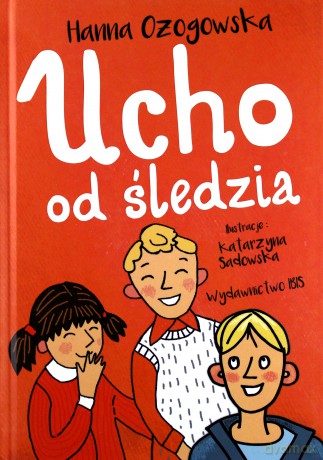 Ucho od Śledzia - Hanna Ożogowska [KSIĄŻKA]