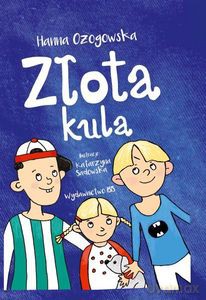 Złota kula - Hanna Ożogowska [KSIĄŻKA]