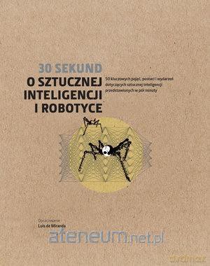 30 sekund O sztucznej inteligencji i robotyce [KSIĄŻKA]