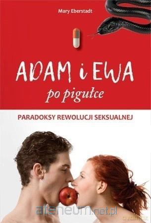 Adam i Ewa po pigułce - Mary Eberstadt [KSIĄŻKA]