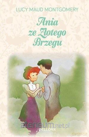 Ania ze Złotego Brzegu - Lucy Maud Montgomery [KSIĄŻKA]