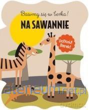 Bawmy się w berka. Na sawannie [KSIĄŻKA]