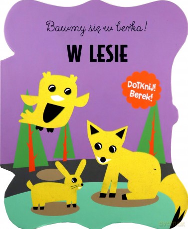 Bawmy się w berka. W lesie [KSIĄŻKA]