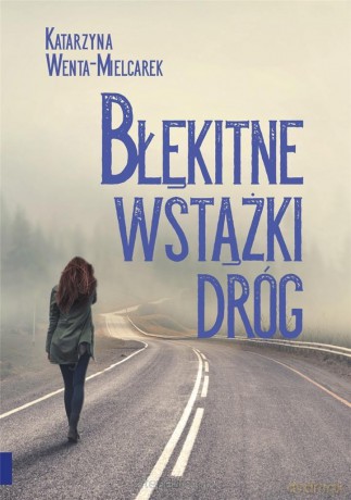 Błękitne wstążki dróg - Katarzyna Wenta-Mielcarek [KSIĄŻKA]