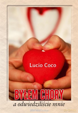 Byłem chory a odwiedziliście mnie - Lucio Coco [KSIĄŻKA]
