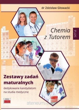 Chemia z Tutorem. Zestawy zadań maturalnych - dr. Zdzisław Głowacki [KSIĄŻKA]