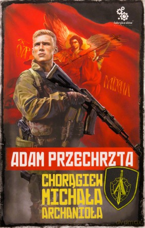 Chorągiew Michała Archanioła - Adam Przechrzta [KSIĄŻKA]