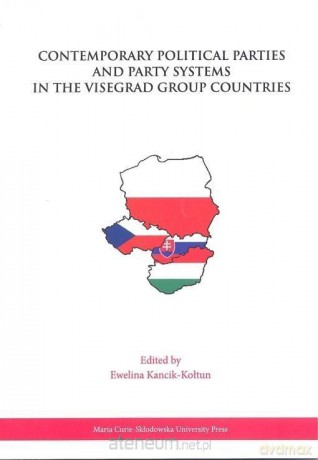 Contemporary Political Parties and Party Systems - Ewelina Kancik-Kołtun [KSIĄŻKA]