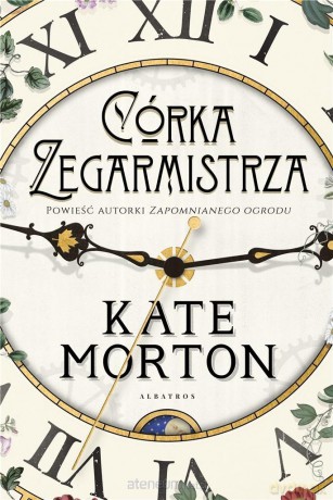 Córka zegarmistrza - Kate Morton [KSIĄŻKA]