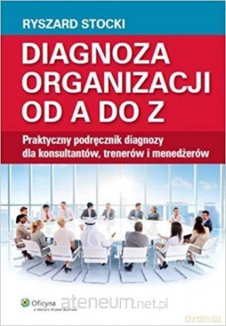 Diagnoza organizacji od A do Z - Ryszard Stocki [KSIĄŻKA]