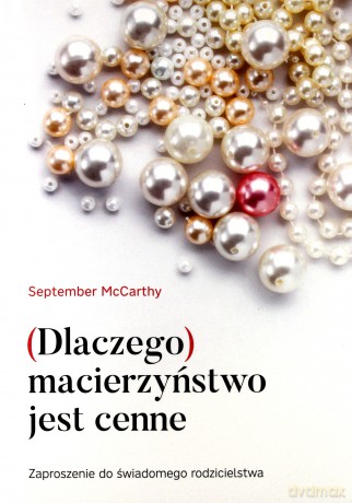 Dlaczego macierzyństwo jest cenne - September McCarthy [KSIĄŻKA]