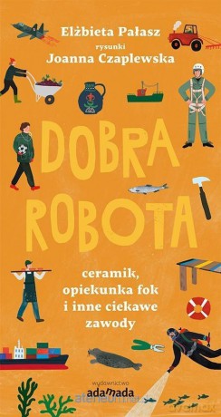 Dobra robota. Ceramik, opiekunka fok i inne - Elżbieta Pałasz [KSIĄŻKA]