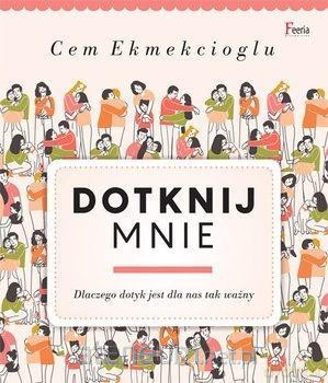 Dotknij mnie - Cem Ekmekcioglu [KSIĄŻKA]