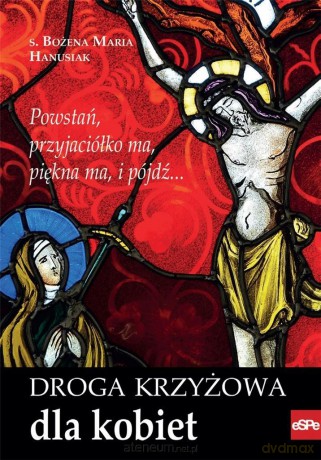 Droga krzyżowa dla kobiet - Bożena Maria Hanusiak [KSIĄŻKA]