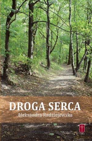 Droga serca - Aleksandra Radziejewska [KSIĄŻKA]