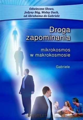 Droga zapominania. Mikrokosmos w makrokosmosie - Gabriele [KSIĄŻKA]